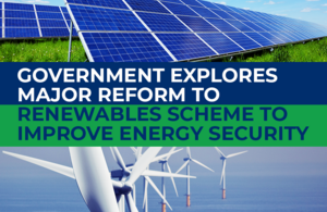 Government explores major reform to renewables scheme to improve energy security